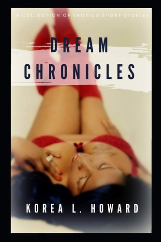 Dream Chronicles A Collection of Erotica Short Stories