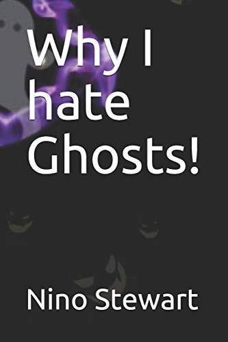 Why I Hate Ghosts!
