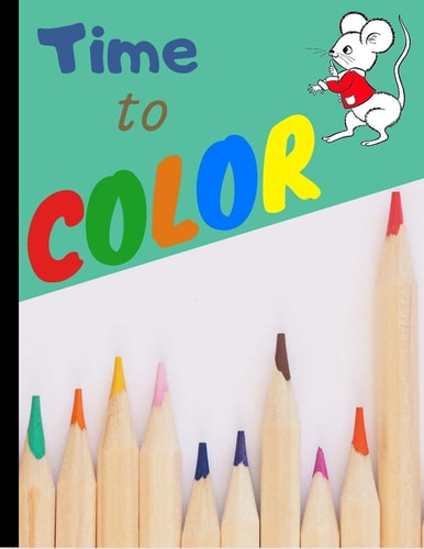 Time to Color My First Toddler Coloring Book for Kids 2-4 - Fun with Letters Numbers and Animals (Kids Coloring Activity Books)