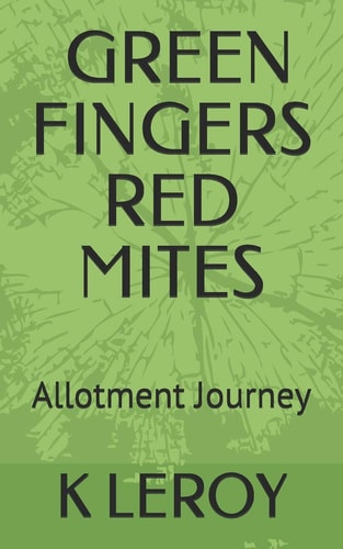 Green Fingers Red Mites Allotment Journey