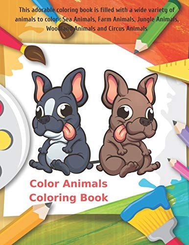 Color Animals Coloring Book - This Adorable Coloring Book is Filled with a Wide Variety of Animals to Color Sea Animals, Farm Animals, Jungle Animals, Woodland Animals and Circus Animals