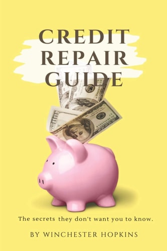Credit Repair Guide " The Secrets They Don't Want You To Know"