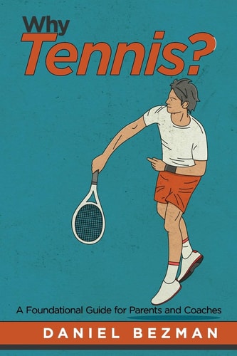 Why Tennis? A Foundational Guide for Parents and Coaches