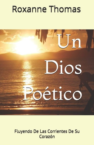 Un Dios Poético Fluyendo de Las Corrientes de Su Corazón