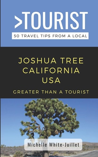Greater Than a Tourist- Joshua Tree California USA 50 Travel Tips from a Local
