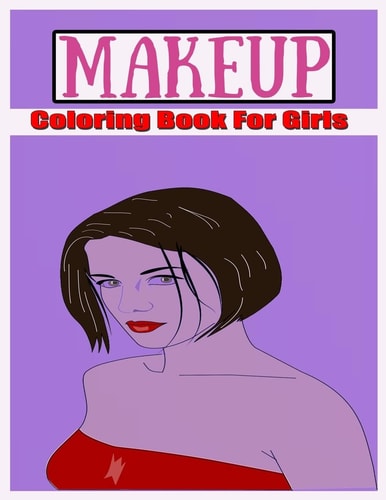 Makeup Coloring Book For Girls Attractive Young Faces For Girls & Teenagers to Practice Makeup Coloring Book; Beautiful Hair & Face Design;kids Girls Coloring Book Gift