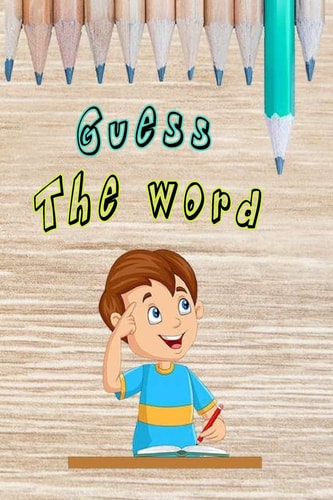 Guess the Word A Fun Activity Book for Kids, Playing, Coloring, Drawing: +50 New Words to Build Your Child Vocabulary ( Places, Jobs, Nationalities, Capitals...) for Boys and Girls (ages: 4 to 9) English. 120 Page 6"x9"