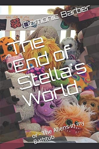 The End of Stella's World Or - The Aliens in My Bathtub