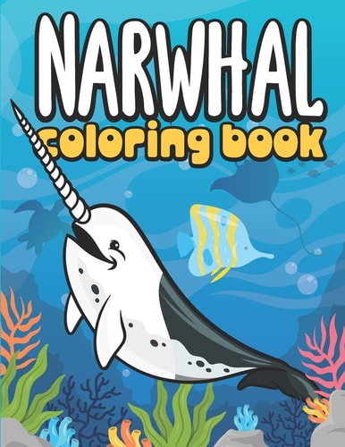 Narwhal Coloring Book Sea Life Coloring Book for Kids with Narwhals and Other Sea Creatures