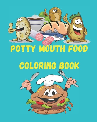 Potty Mouth Food Coloring Book Food Coloring Book Is Suitable For Adults And Toddlers.
