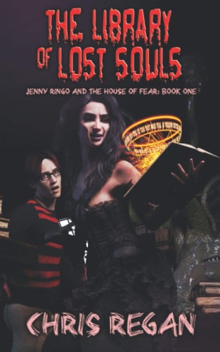 The Library of Lost Souls Jenny Ringo and the House of Fear: Book One