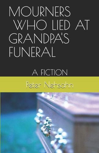 Mourners Who Lied at Grandpa's Funeral A Fiction