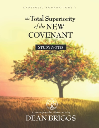 The Total Superiority of the New Covenant Course Study Notes