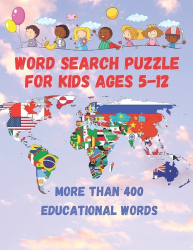 Word Search Puzzle for Kids Ages 5-12 More Than 400 Words in the Cute Book for Learning, Enjoyment, Education, and Development a Mind for Your Child