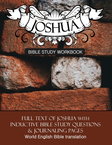 Joshua Inductive Bible Study Workbook Full Text of the Book of Joshua with Inductive Bible Study Questions and Prayer Journaling