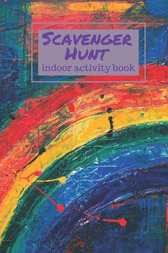 Indoor Activity Book - Scavenger Hunt There's No Time to Get Bored when the Kids Have this Book. Find, Draw, and Describe Items Found in the House.
