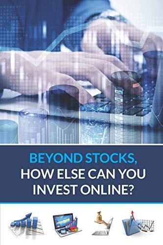 Beyond Stocks, How Else Can You Invest Online?