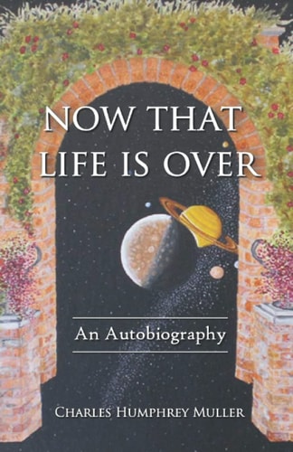 Now That Life Is Over An Autobiography