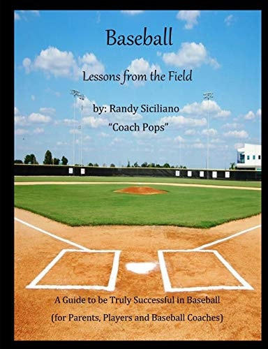 Baseball Lessons From the Field A Guide to be Truly Successful in Baseball
