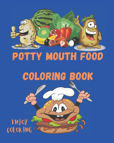 Potty Mouth Food Coloring Book Enjoy Coloring, Book Is Suitable For Adults And Toddlers.