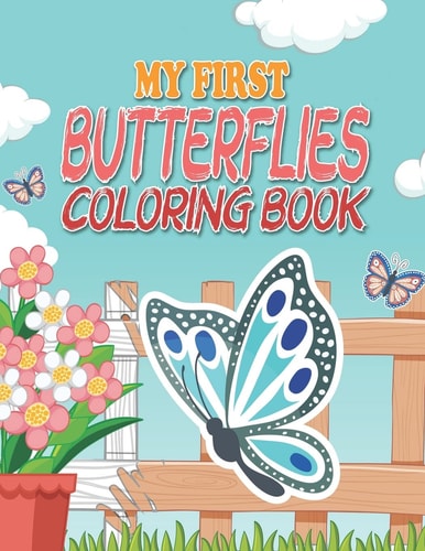 My First Butterflies Coloring Book Beautiful and Simple Coloring Books for Kids and Adult, Hand Drawn Easy Designs, Size 8,5 X 11