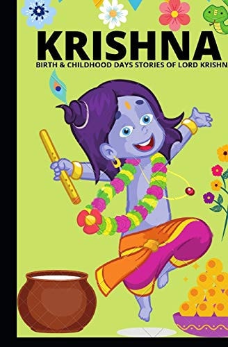 KRISHNA - BIRTH and CHILDHOOD DAYS STORIES of LORD KRISHNA :Indian Mythological Stories of Krishna
