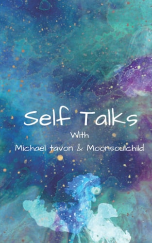 Self Talks With Michael Tavon & Moonsoulchild