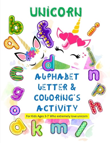 Unicorn Alphabet Letter & Coloring's Activity For Kids Ages 3-7 Who Extremely Love Unicorn