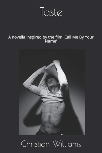 Taste A Novella Inspired by the Film 'Call Me By Your Name'