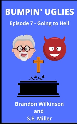 Bumpin' Uglies Episode 7 - Going to Hell