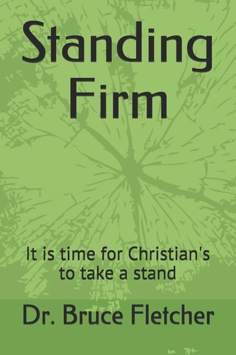 Standing Firm It is Time for Christian's to Take a Stand