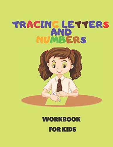 Tracing Letters and Numbers WORKBOOK FOR KIDS Ages 3-5 ( Learning Book with Tracing Numbers and Letters )