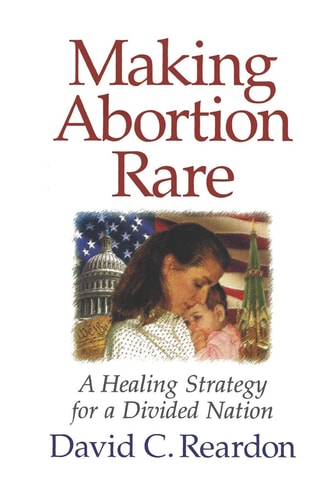 Making Abortion Rare A Healing Strategy for a Divided Nation