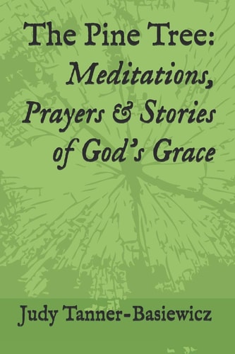 The Pine Tree Meditations, Prayers and Stories of God's Grace