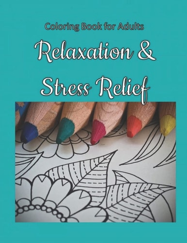 Relaxation & Stress Relief Coloring Book for Adults