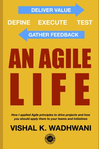 An Agile Life Crucial Agile Leadership Methodologies to Manage Procrastination, Achieve Goals, and Guarantee ROI