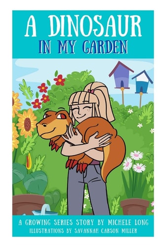 A Dinosaur In My Garden: Growing Series Book 2