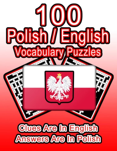 100 Polish/English Vocabulary Puzzles Learn Polish By Doing FUN Puzzles!, 100 8.5 X 11 Crossword Puzzles With Clues In English, Answers in Polish