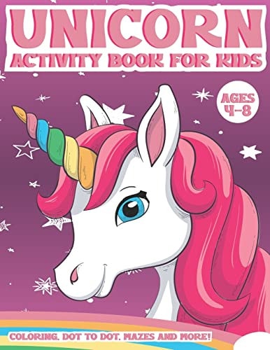 Unicorn Activity Book for Kids Ages 4-8 A Fun Kid Workbook Activity Game for Learning, Coloring, Dot To Dot, Word Search, Mazes and More
