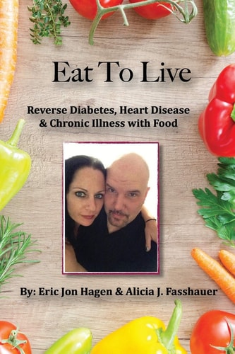 Eat To Live Reverse Diabetes, Heart Disease & Chronic Illness With Food
