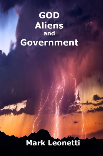 God - Aliens and Government God-Fearing People and One Plausible Explanation of the Coming Alien Disclosure Perpetrated by Deep-State Government