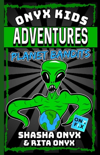 Onyx Kids Adventures Planet Bandits