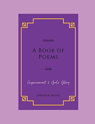 A Book of Poems Empowerment & God's Glory: Volume One