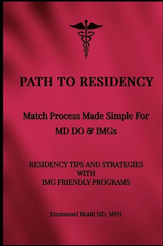 Path to Residency MATCH PROCESS MADE SIMPLE for MD DO and IMG