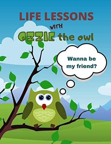 Life Lessons with Ozzie the Owl Wanna Be My Friend?