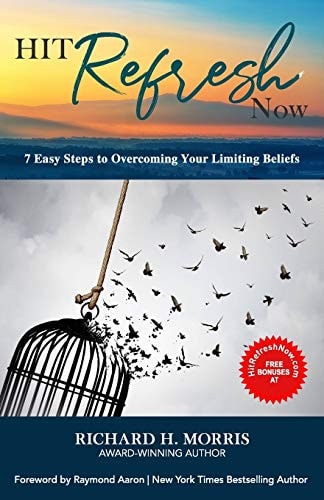 Hit Refresh Now 7 Easy Steps to Overcoming Your Limiting Beliefs