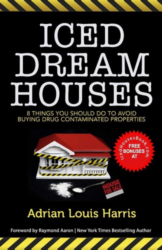 Iced Dream Houses 8 Things You Should Do To Avoid Buying Drug-Contaminated Properties