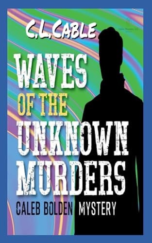 Waves of the Unkown Murders Caleb Bolden Mystery