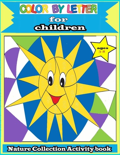 Color by Letter for Children Nature Collection Activity Book Ages 3-8: Totally Cool Sticker Puzzles - Practice for Kids with Pen Control, Line Tracing, Letters, and More! (Kids Coloring Activity Books