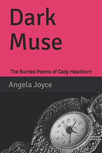 Dark Muse The Burned Poems of Cady Hawthorn
